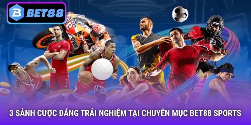 3 sảnh cược đáng trải nghiệm tại chuyên mục thể thao