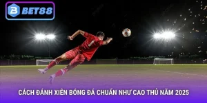 Cách đánh xiên bóng đá