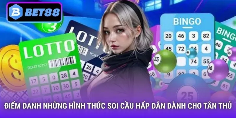 Điểm danh những hình thức soi cầu hấp dẫn dành cho tân thủ